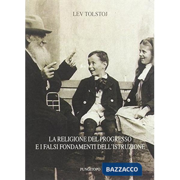 Religione del progresso e i falsi fondamenti dell'istruzione (La)