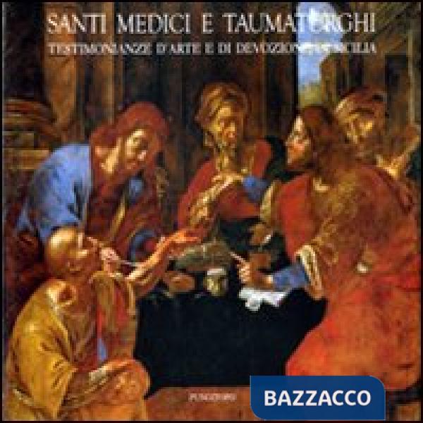 Santi medici e taumaturghi. Testimonianze d'arte e di devozione in Sicilia