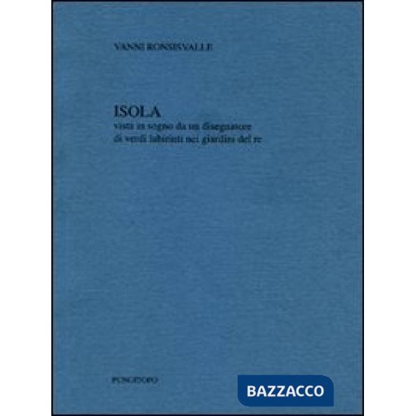 Isola. Vista in sogno da un disegnatore di verdi labirinti del re