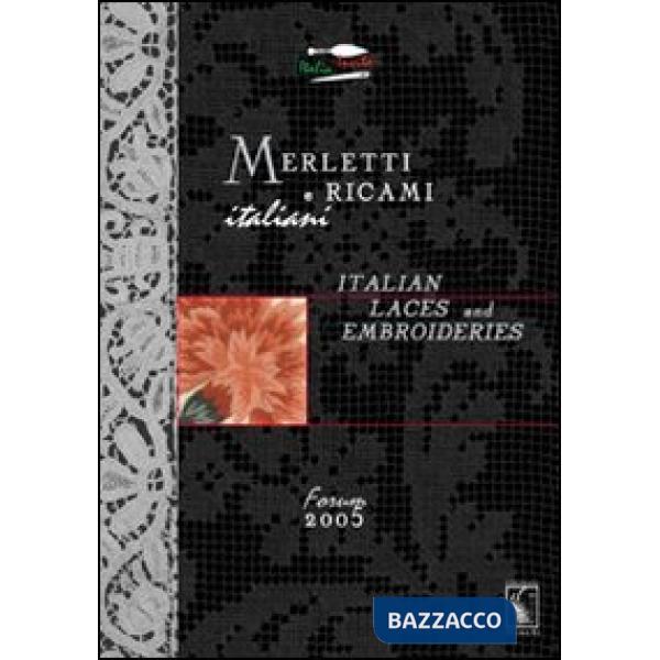 Merletti e ricami italiani-Italian laces and embroideries. Forum 2005