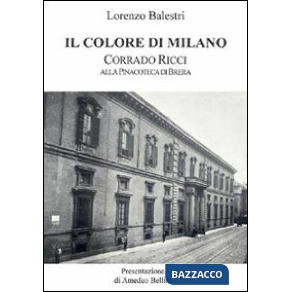 Colore di Milano. Corrado Ricci alla Pinacoteca di Brera (Il)