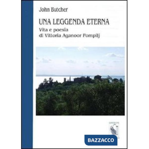 Leggenda eterna. Vita e poesia di Vittoria Aganoor Pompilj (Una)