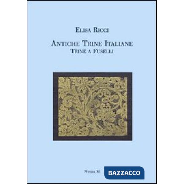 Antiche trine italiane. Trine a fuselli (rist. anast. 1911). Ediz. illustrata