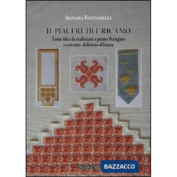 Piacere del ricamo. Tante idee da realizzare a punto perugino o con una deliziosa sfilatura (Il)
