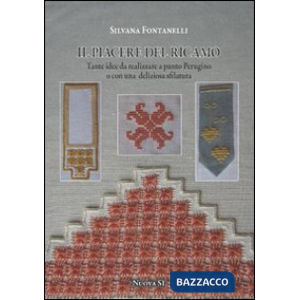 Piacere del ricamo. Tante idee da realizzare a punto perugino o con una deliziosa sfilatura (Il)