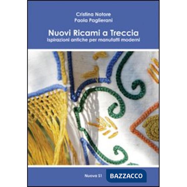 Nuovi ricami a treccia. Ispirazioni antiche per manufatti moderni