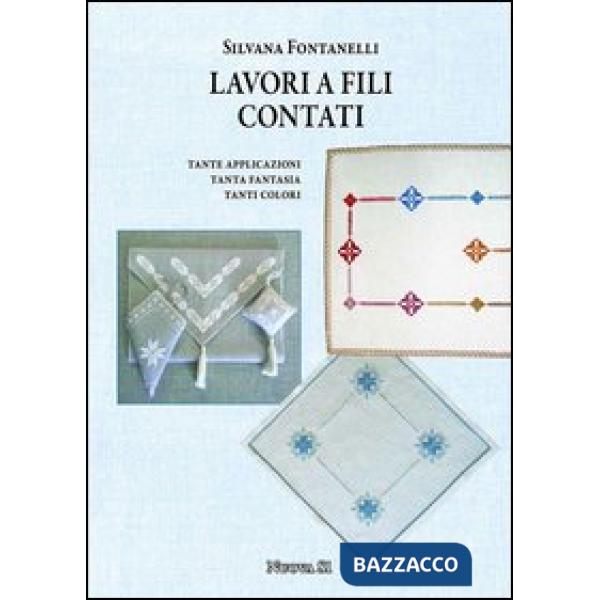 Lavori a fili contati. Tante applicazioni, tanta fantasia, tanti colori