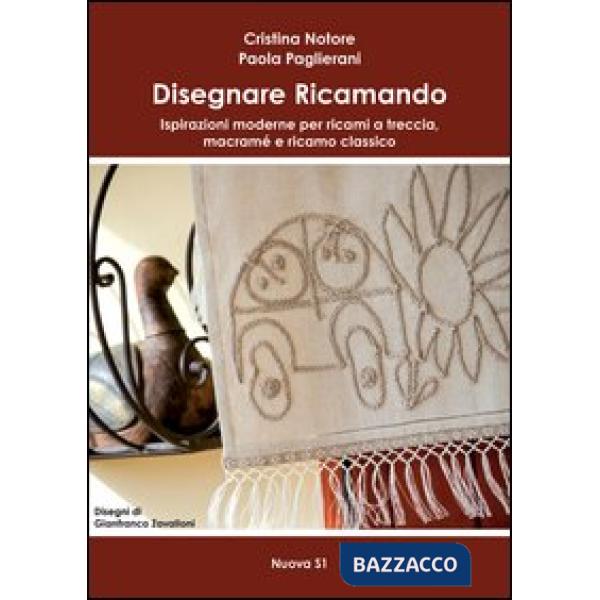 Disegnare ricamando. Ispirazioni moderne per ricami a treccia, macramé e ricamo classico