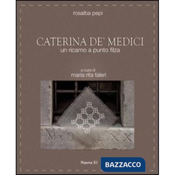 Caterina de' Medici. Un ricamo a punto filza