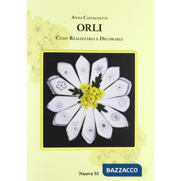 Orli. Come realizzarli e decorarli
