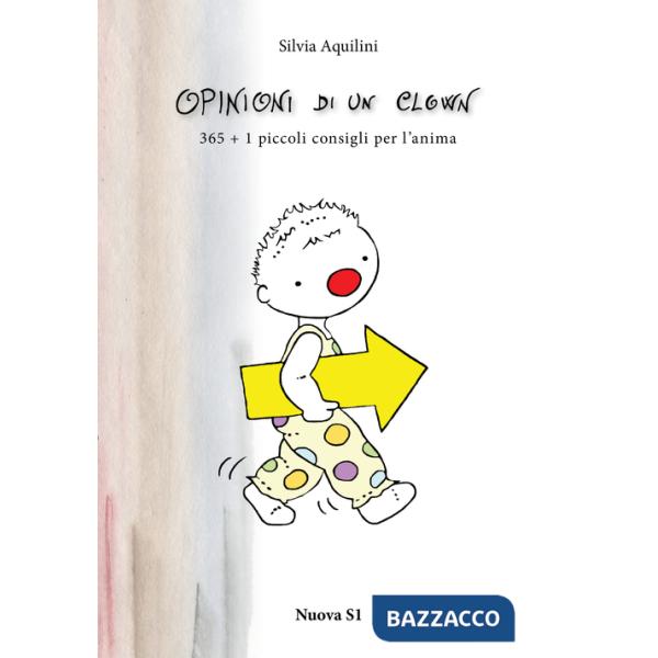 Opinioni di un clown. 365 + 1 piccoli consigli per l'anima