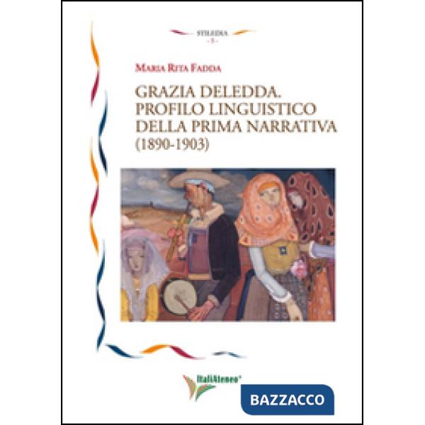 Grazia Deledda. Profilo linguistico della prima narrativa (1890-1930)