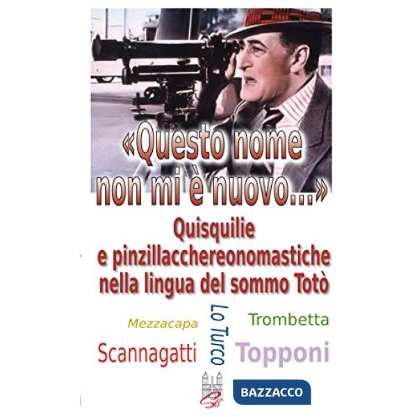 «Questo nome mi è nuovo...». Quisquilie e pinzillacchere onomastiche nella lingua del sommo Totò