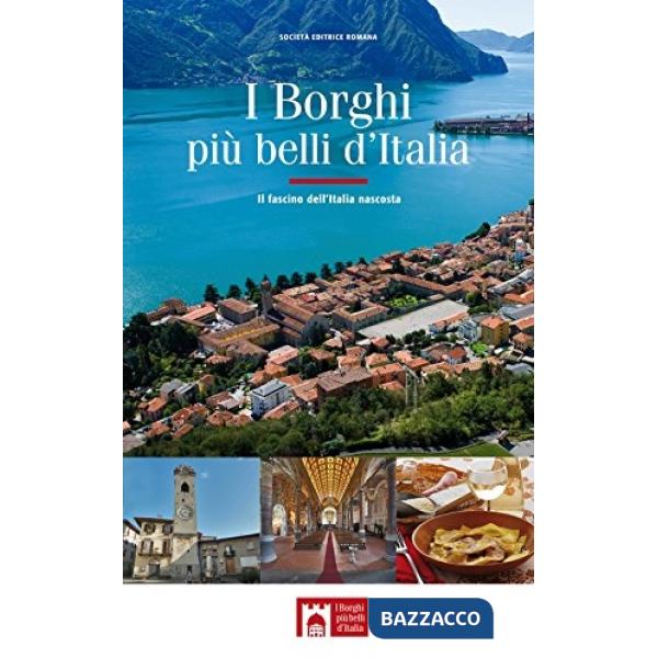Borghi più belli d'Italia. Il fascino dell'Italia nascosta. Guida 2017 (I)