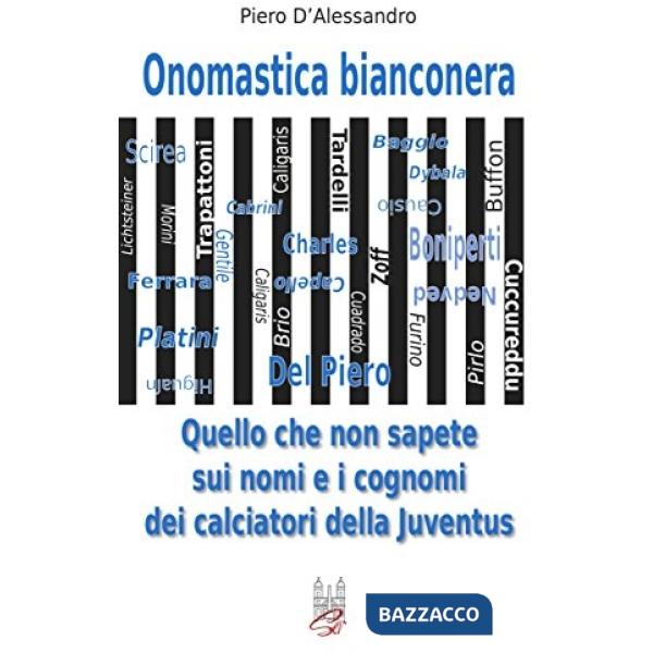 Onomastica bianconera. Quello che non sapete sui nomi e i cognomi dei calciatori della Juventus