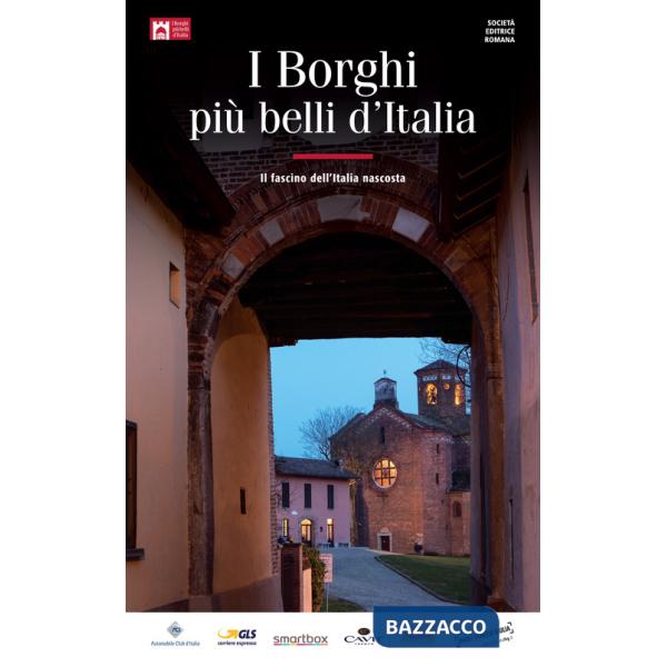 Borghi più belli d'Italia. Il fascino dell'Italia nascosta. Guida 2018 (I)