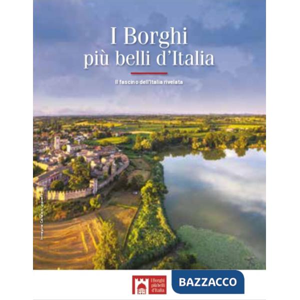 Borghi più belli d'Italia. Il fascino dell'Italia rivelata. Guida 2024 (I)
