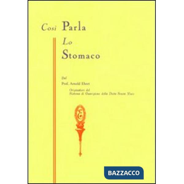 Così parla lo stomaco. Il centro germinativo di tutte le malattie. «La tragedia della nutrizione umana»