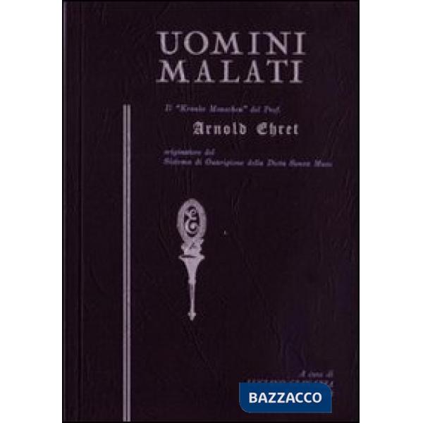 Uomini malati. Il «Kranke Menschen» del prof. Arnold Ehret originatore del sistema di guarigione della dieta senza muco