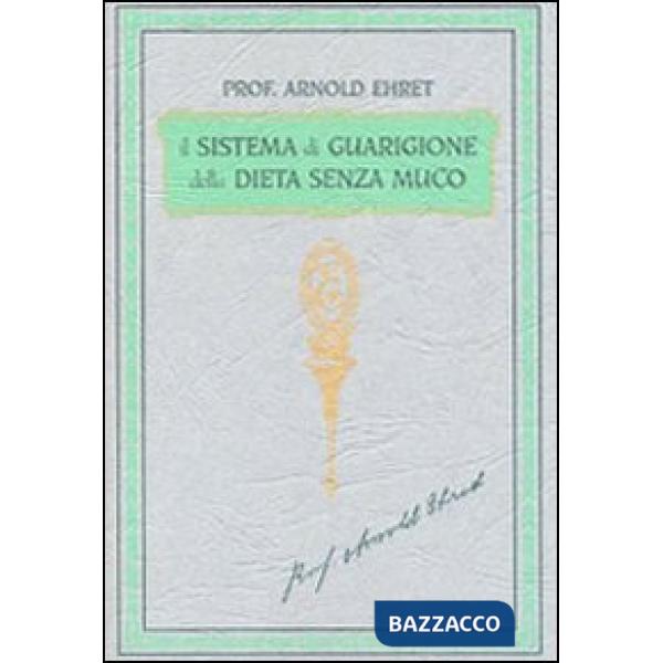 Sistema di guarigione della dieta senza muco. Un corso completo per chi desidera imparare ad avere controllo della propria salut