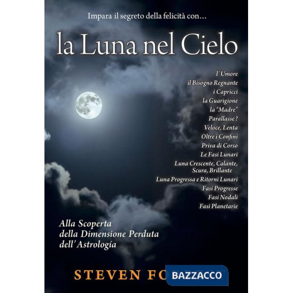 Luna nel Cielo. Alla scoperta della dimensione perduta dell'astrologia (La)