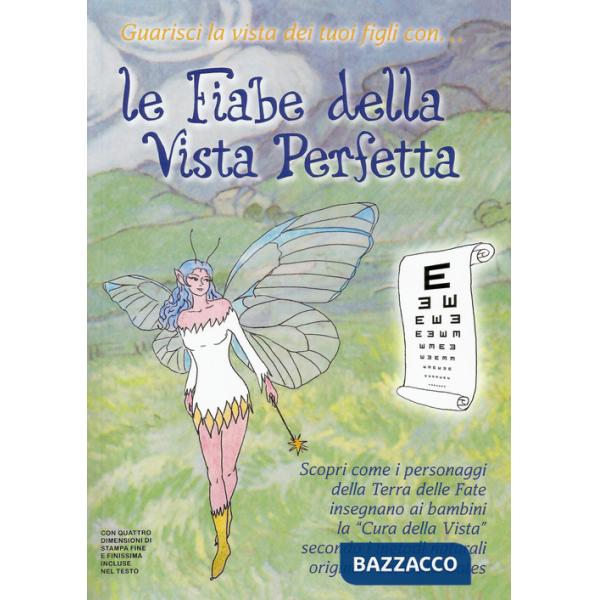 Fiabe della vista perfetta. Scopri come i personaggi della terra delle fate insegnano ai bambini la «cura della vista»... Con Pr