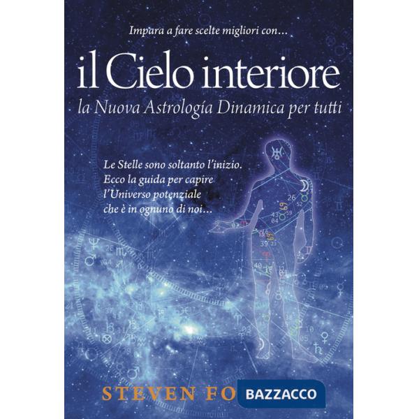 Cielo interiore. La nuova astrologia dinamica per tutti. Le stelle sono soltanto l'inizio. Ecco la guida per capire l'universo p