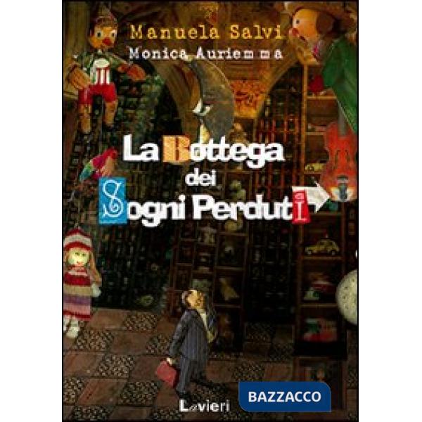 Bottega dei sogni perduti. Ediz. illustrata (La)