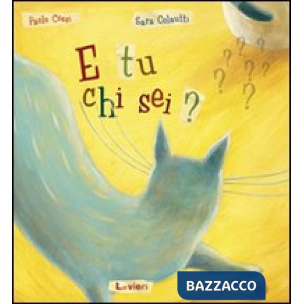 E tu chi sei? Ediz. illustrata