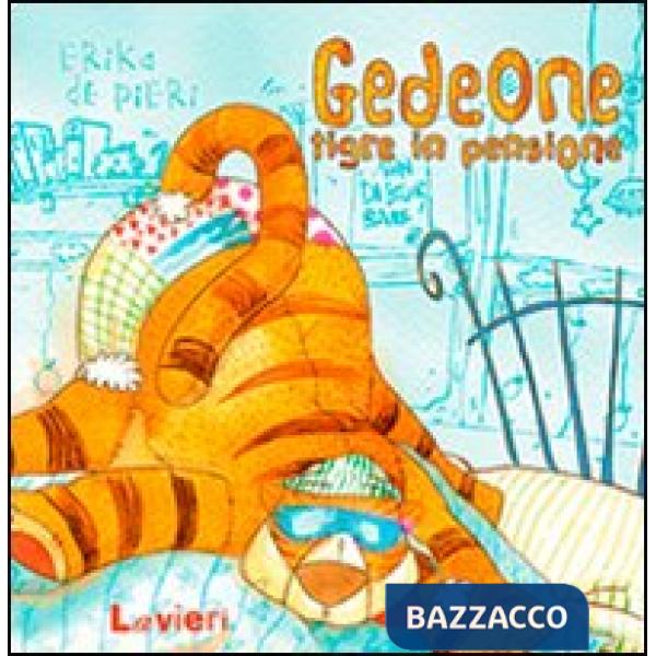 Gedeone, tigre in pensione. Ediz. illustrata