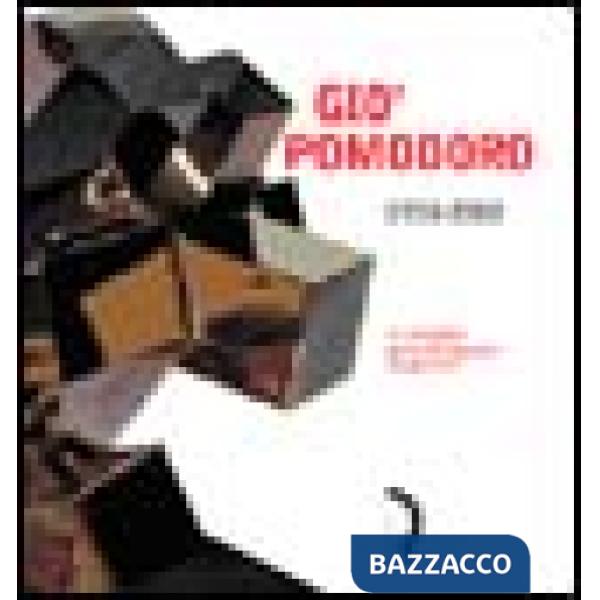 Giò Pomodoro 1930-2002. Un omaggio della Fondazione Ragghianti. Catalogo della m