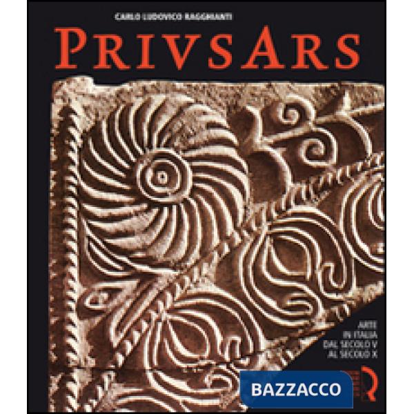Prius ars. Arte in Italia dal secolo V al secolo X
