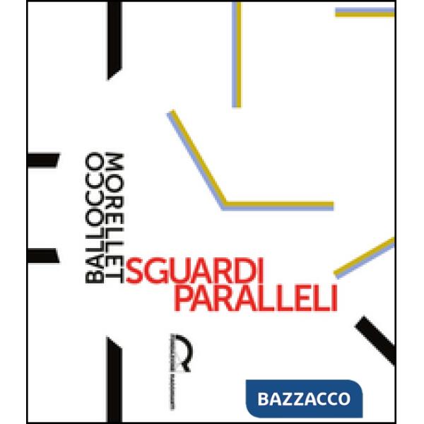 Sguardi paralleli: Ballocco Morellet