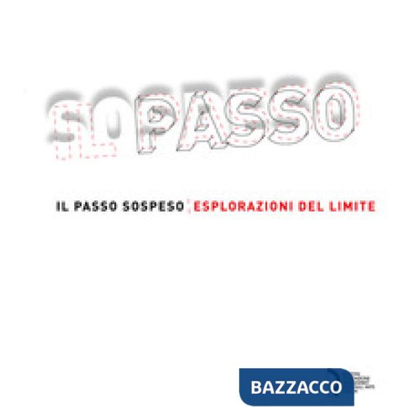 Passo sospeso. Esplorazioni del limite. Ediz. italiana e inglese (Il)