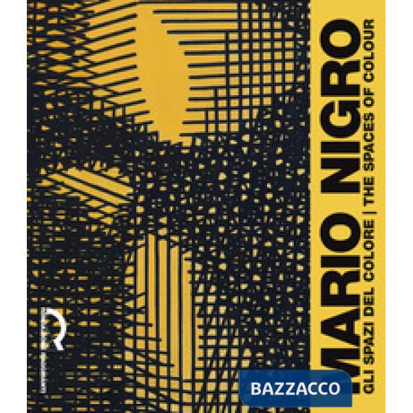 Mario Nigro. Gli spazi del colore-The spaces of colour. Ediz. bilingue