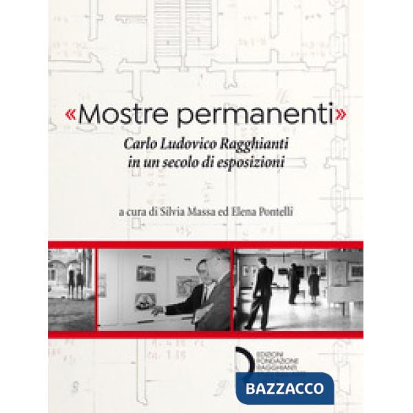 «Mostre permanenti». Carlo Ludovico Ragghianti in un secolo di esposizioni