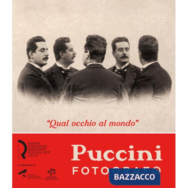 «Qual occhio al mondo». Puccini fotografo