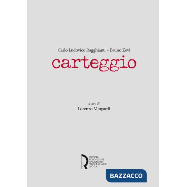 Carlo Ludovico Ragghianti-Bruno Zevi. Carteggio