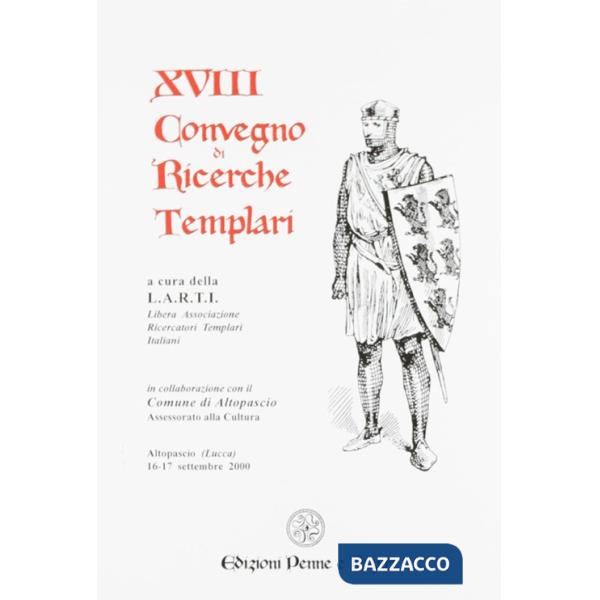 Atti del 18º Convegno di ricerche templari