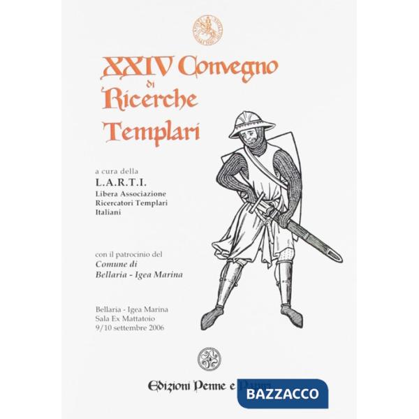 Atti del 24º Convegno di ricerche templari. Ediz. illustrata