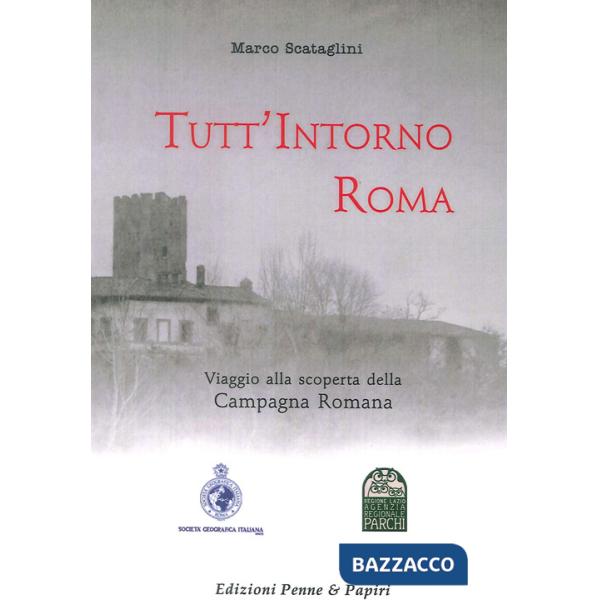 Tutt'intorno Roma. Viaggio alla scoperta della campagna romana