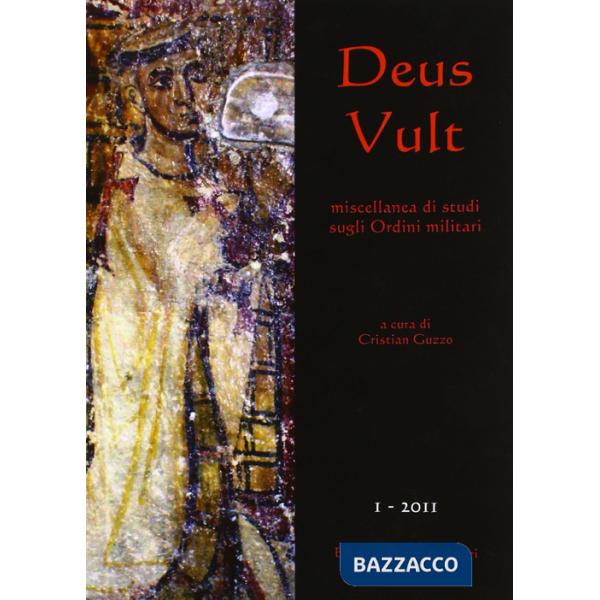 Deus Vult. Miscellanea di studi sugli ordini militari (2011). Vol. 1