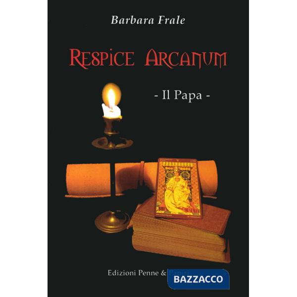 Respice arcanum. Il papa