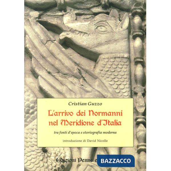 Arrivo dei normanni nel meridione d'Italia «tra fonti d'epoca e storiografia moderna» (L')