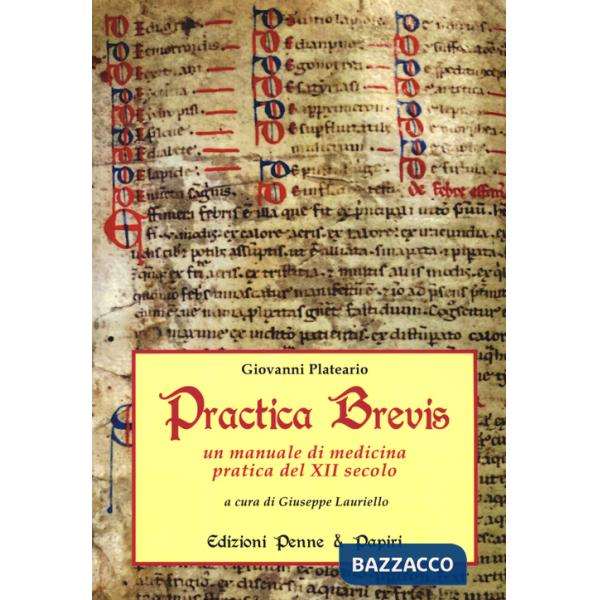 Practica brevis. Un manuale di medicina pratica del XII secolo. Ediz. italiana e latina