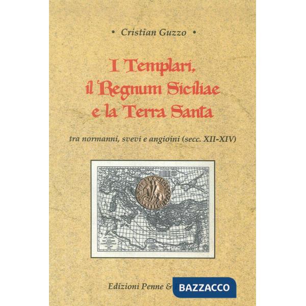 Templari, il Regnum Siciliae e la Terra Santa. Tra normanni, svevi e angioini (secc. XII-XIV) (I)