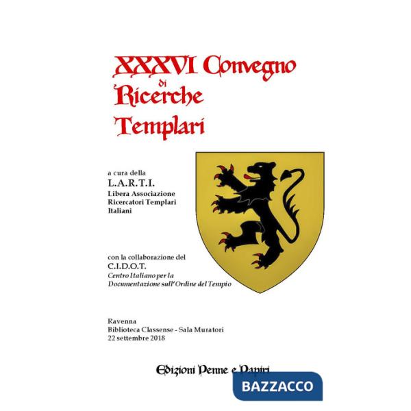 Atti del XXXVI Convegno di ricerche templari