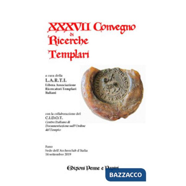 Atti del XXXVII Convegno di ricerche templari