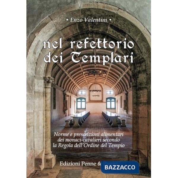 Nel refettorio dei Templari. Norme e prescrizioni alimentari dei monaci-cavalieri secondo la Regola dell'Ordine del Tempio