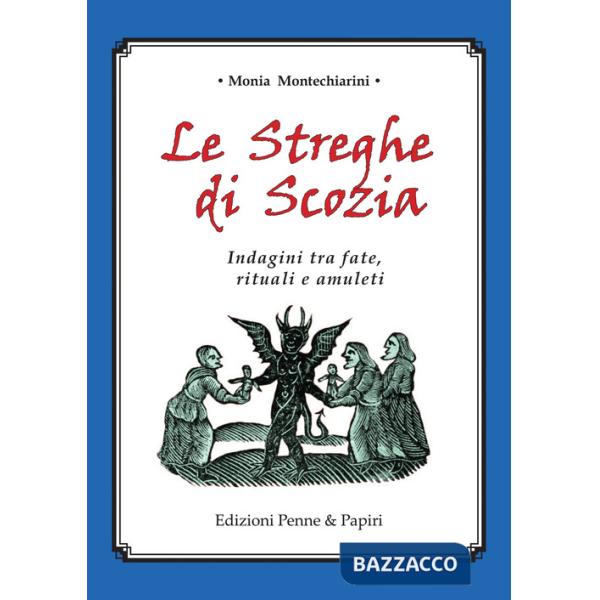 Streghe di Scozia. Indagini tra fate, rituali e amuleti (Le)